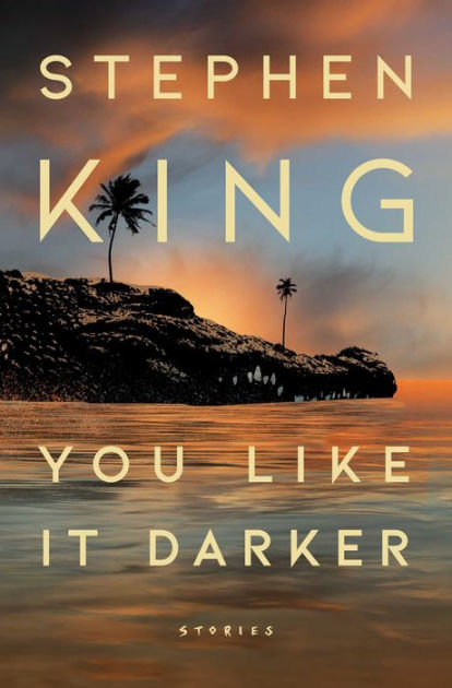 You Like it Darker by Stephen&nbsp;King